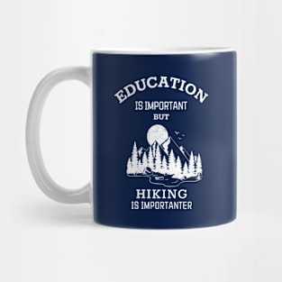 Education is important but hiking is importanter Mug